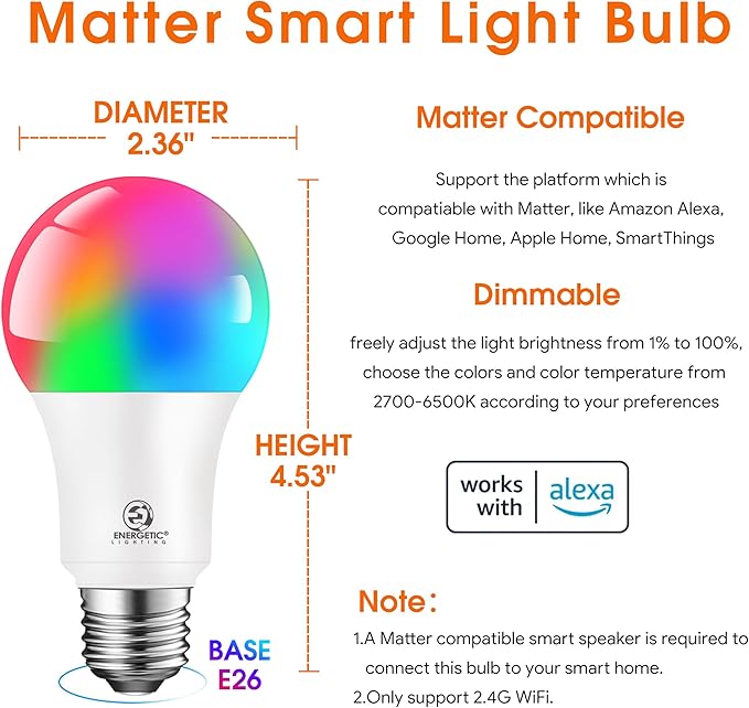 Energetic Light Bulbs Work with Alexa/Apple Home/Google Home/SmartThings, Matter Smart A19 LED Light Bulb, E26 RGB Smart Bulbs, 60W Equivalent, 800LM, 2.4 Ghz WiFi Only, Smart Speaker Required, 4 Pack